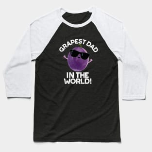 Grapest Dad In The World Cute Fruit Pun Baseball T-Shirt